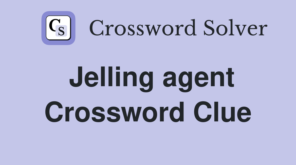 Jelling agent Crossword Clue