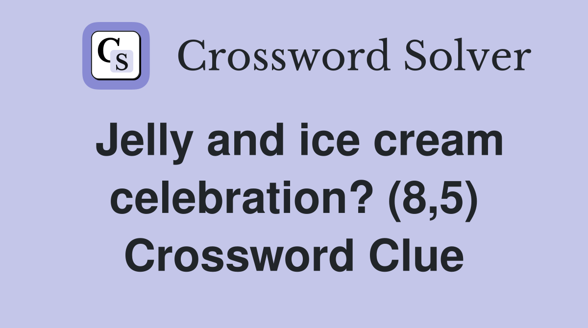 Jelly and ice cream celebration? (8,5) Crossword Clue