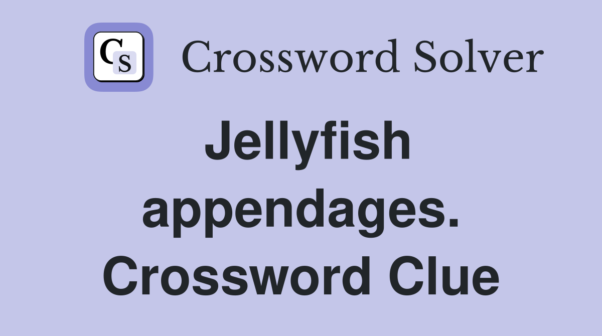 Jellyfish appendages. Crossword Clue