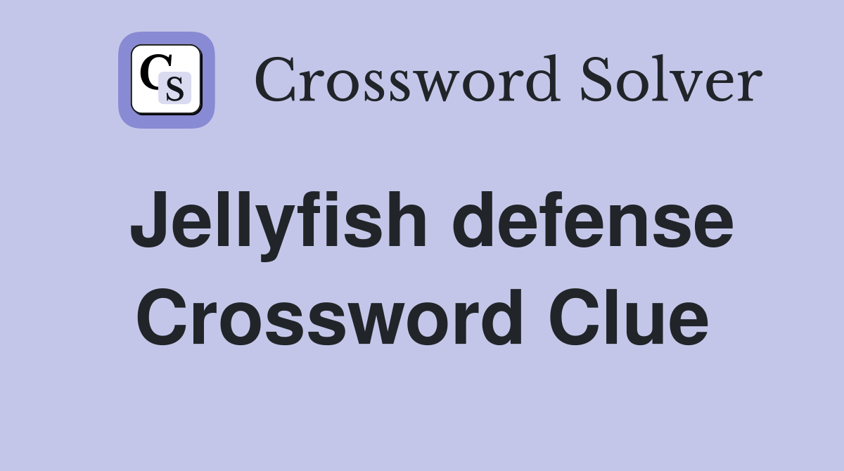 Jellyfish defense Crossword Clue