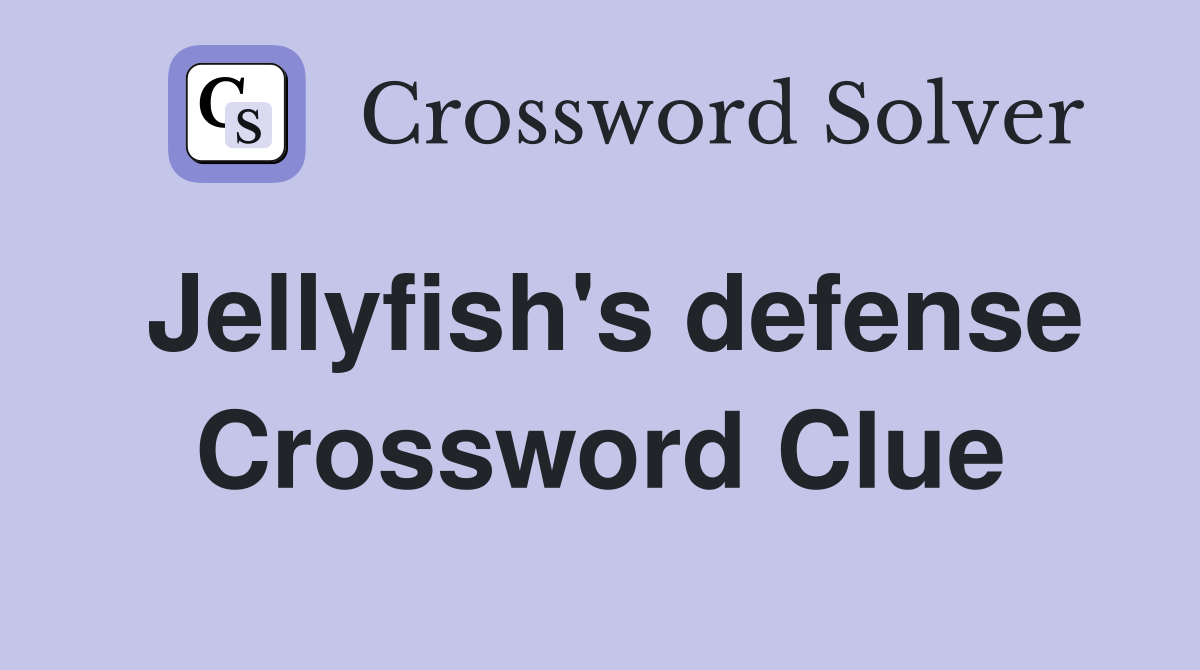 Jellyfish's defense Crossword Clue