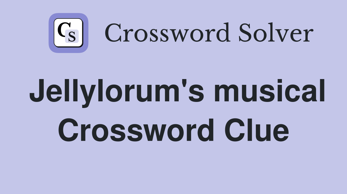 Jellylorum's musical Crossword Clue