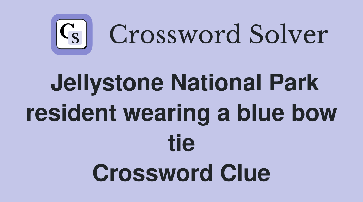 Jellystone National Park resident wearing a blue bow tie Crossword Clue