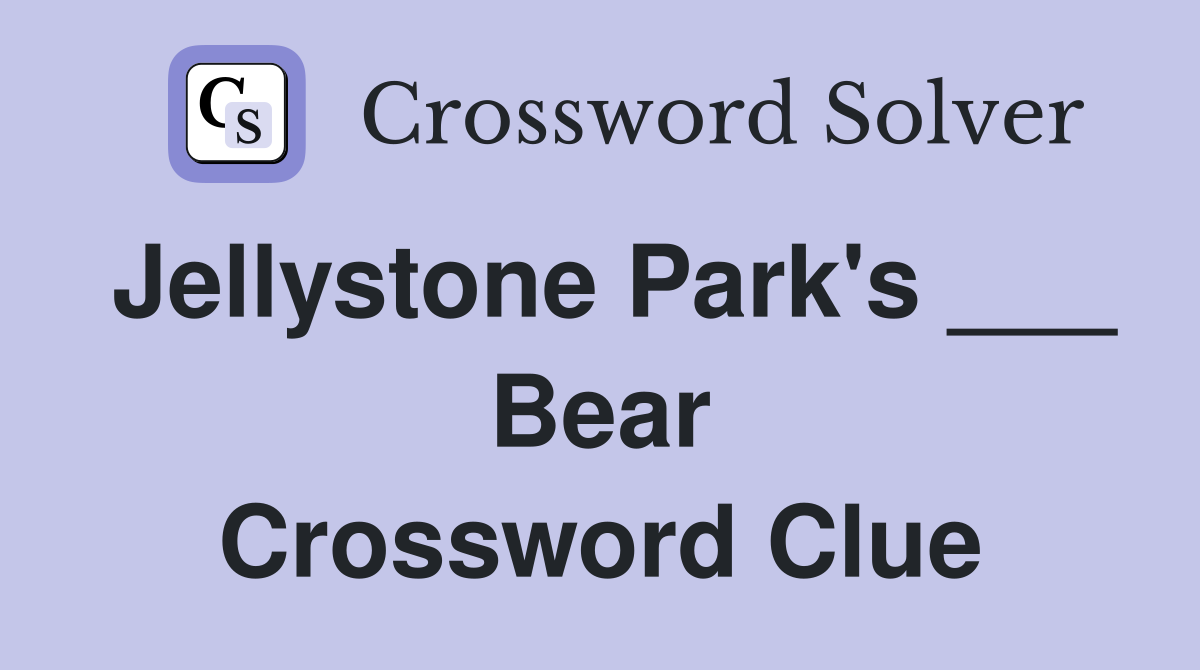 Jellystone Park's ___ Bear Crossword Clue