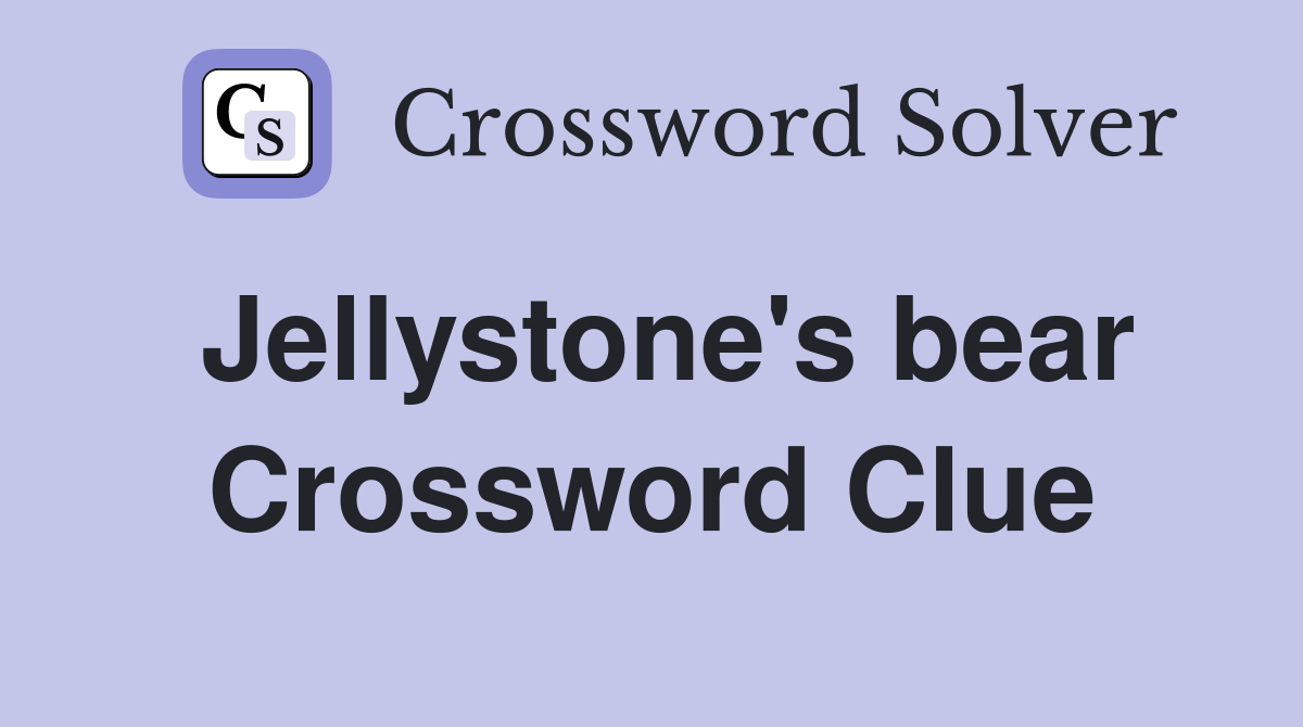 Jellystone #39 s bear Crossword Clue Answers Crossword Solver
