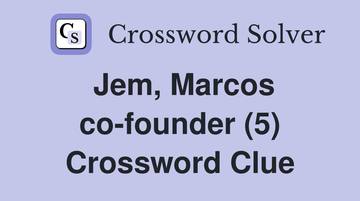 Jem, Marcos co-founder (5) Crossword Clue