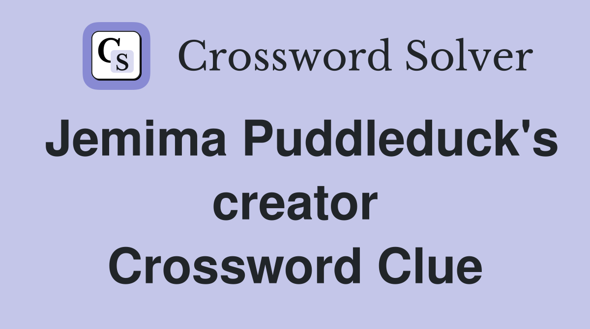 Jemima Puddleduck's creator Crossword Clue