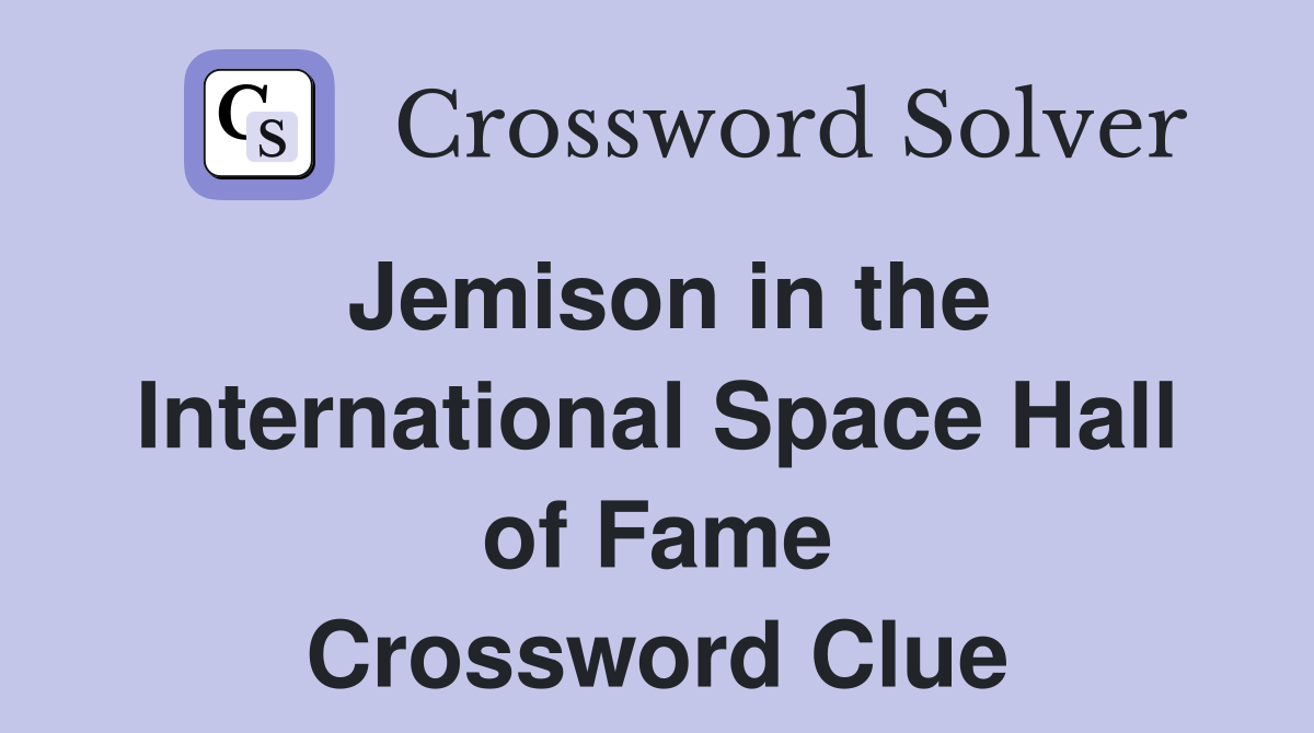 Jemison in the International Space Hall of Fame Crossword Clue