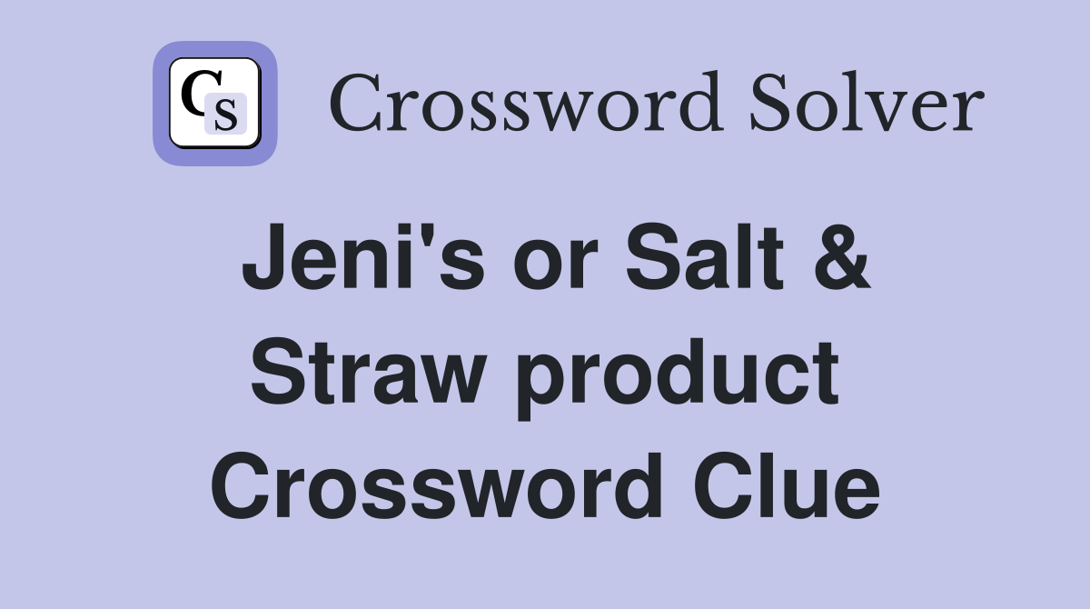 Jeni's or Salt & Straw product Crossword Clue