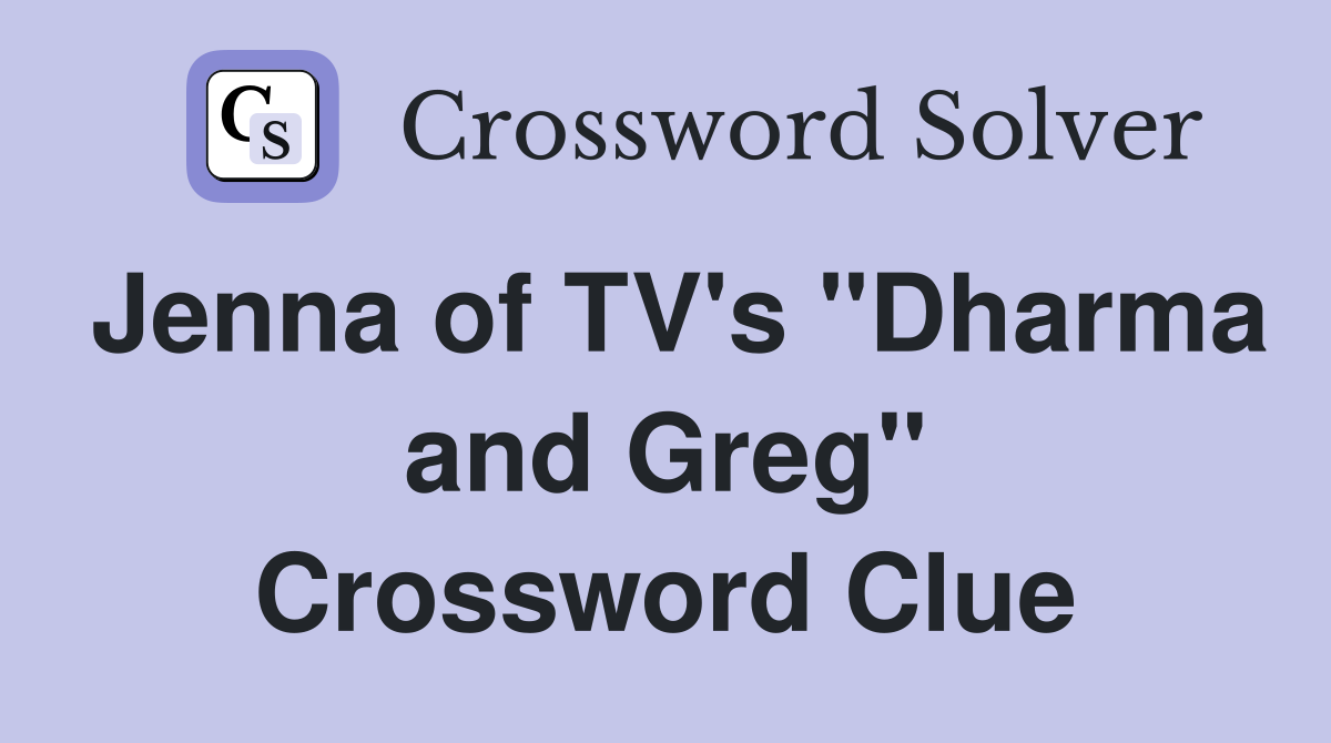 Jenna of TV's "Dharma and Greg" Crossword Clue