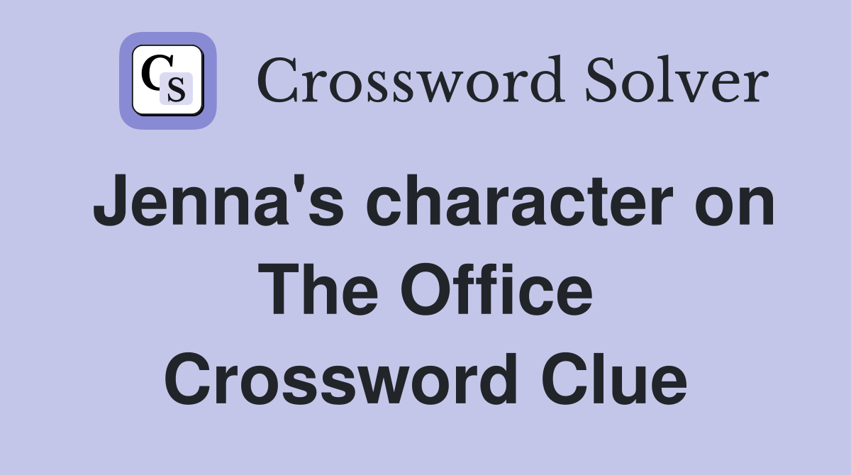 Jenna's character on The Office Crossword Clue