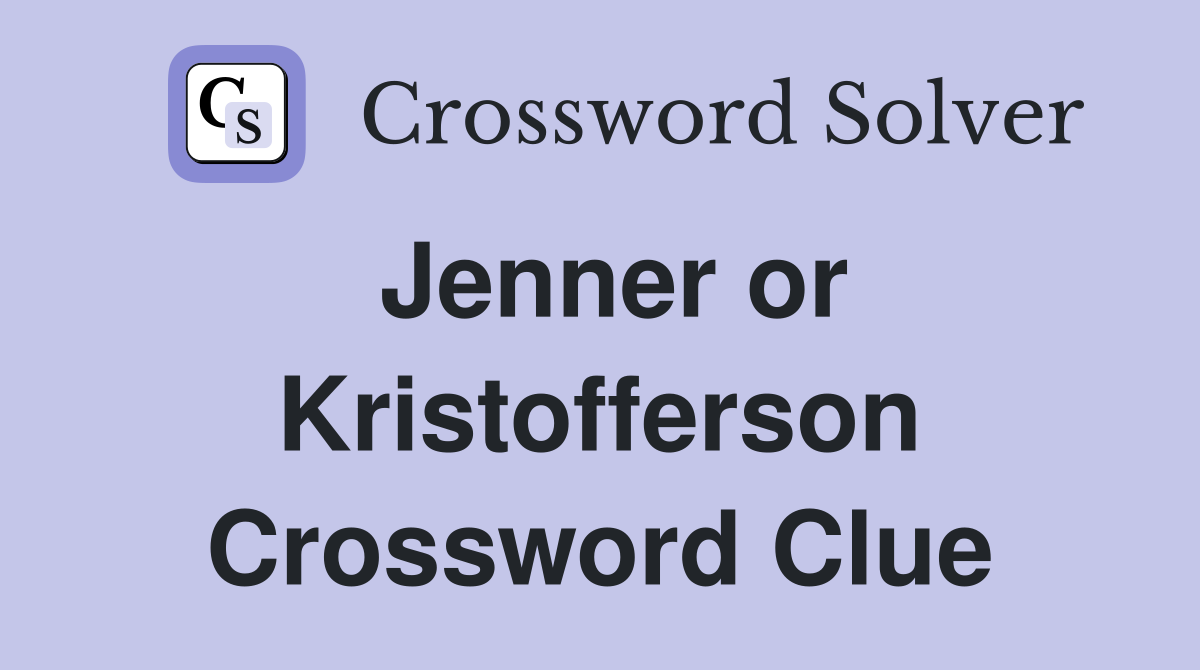 Jenner or Kristofferson Crossword Clue