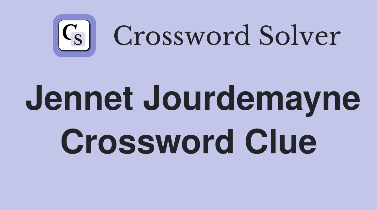 Jennet Jourdemayne Crossword Clue