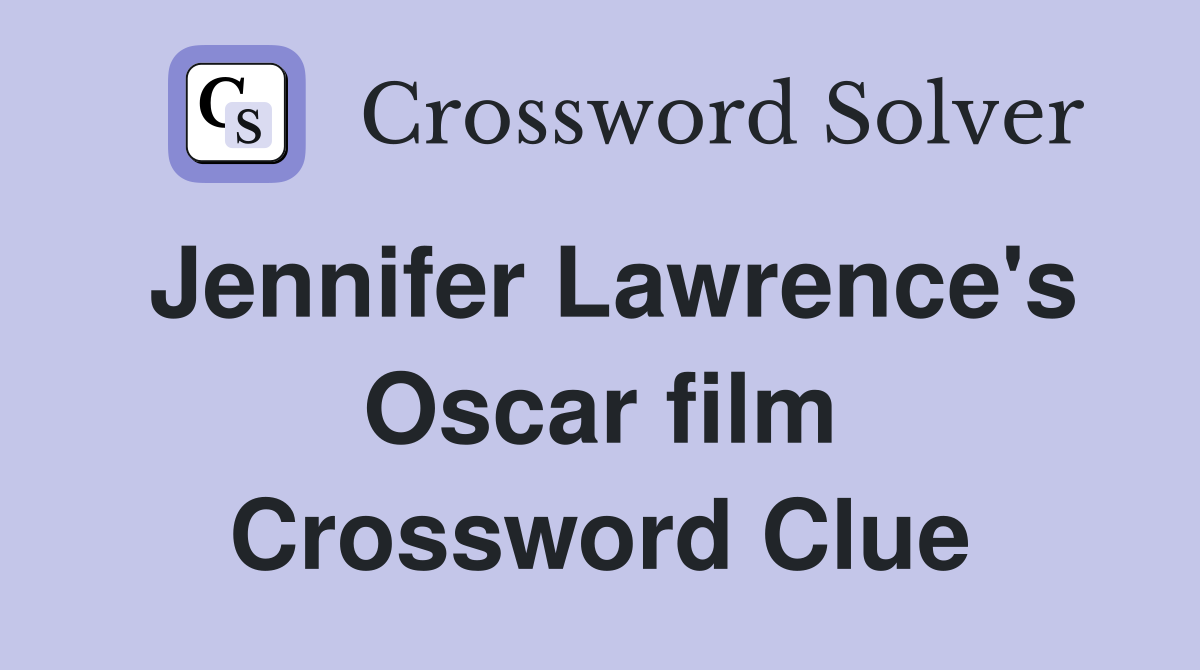 Jennifer Lawrence's Oscar film Crossword Clue