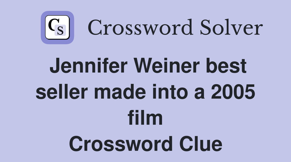 Jennifer Weiner best seller made into a 2005 film Crossword Clue