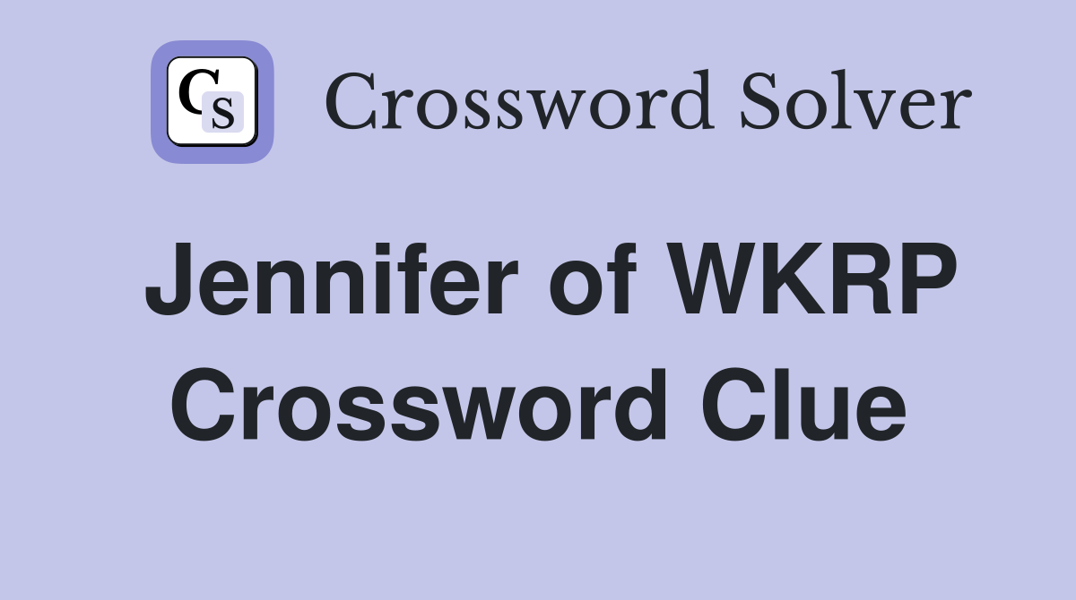 Jennifer of WKRP Crossword Clue