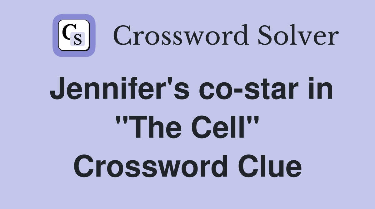 Jennifer's co-star in "The Cell" Crossword Clue