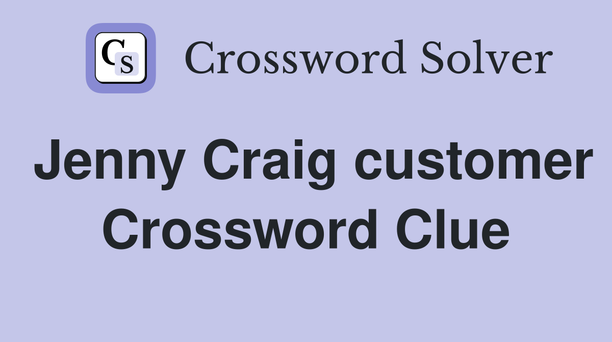 Jenny Craig customer Crossword Clue