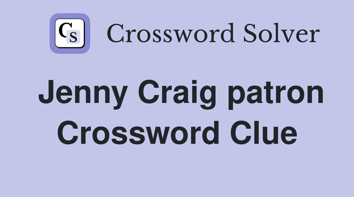 Jenny Craig patron Crossword Clue