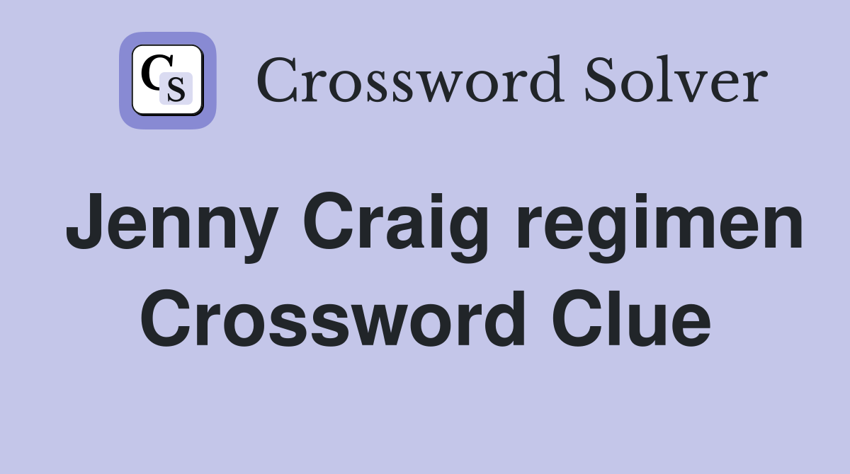 Jenny Craig regimen Crossword Clue