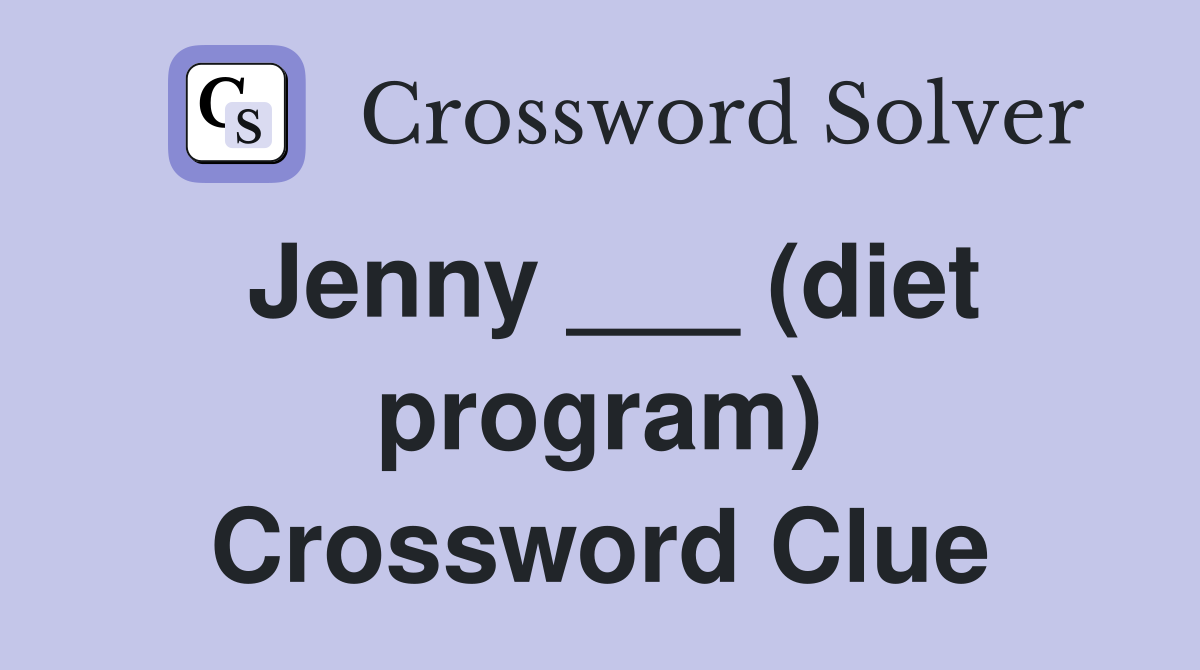 Jenny ___ (diet program) Crossword Clue