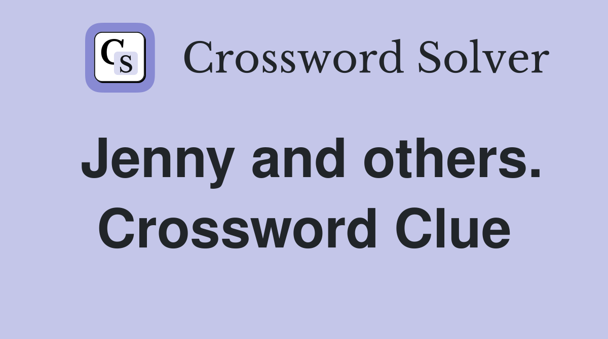 Jenny and others. Crossword Clue