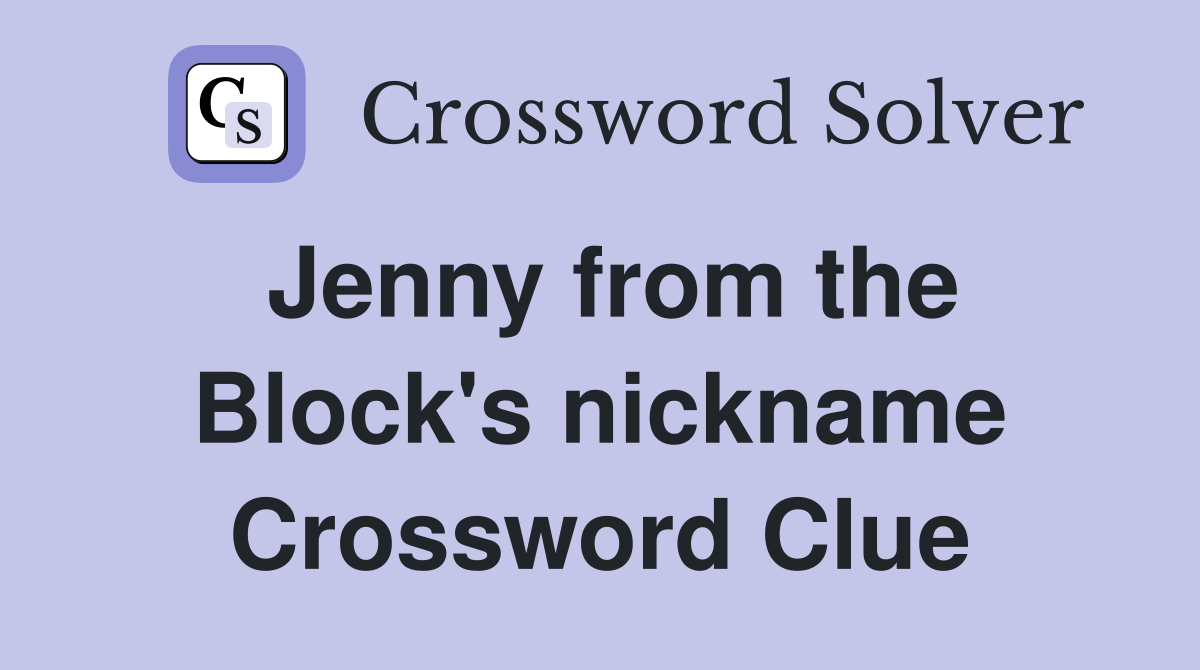 Jenny from the Block's nickname Crossword Clue