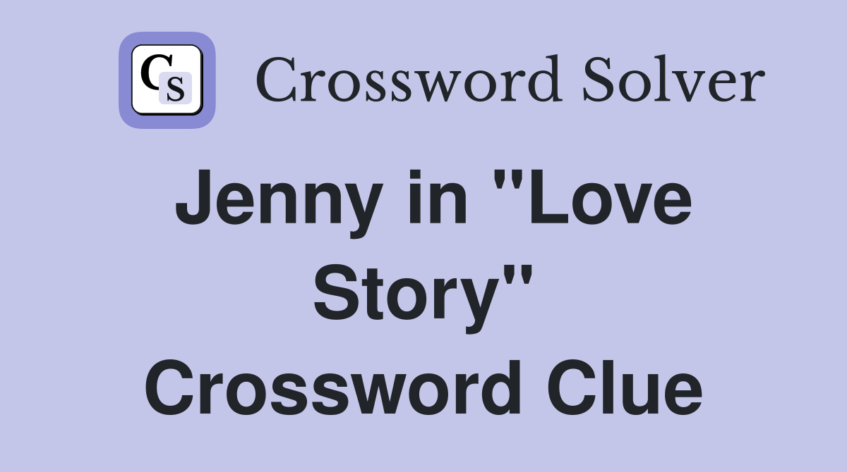 Jenny in "Love Story" Crossword Clue