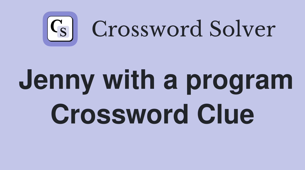 Jenny with a program Crossword Clue
