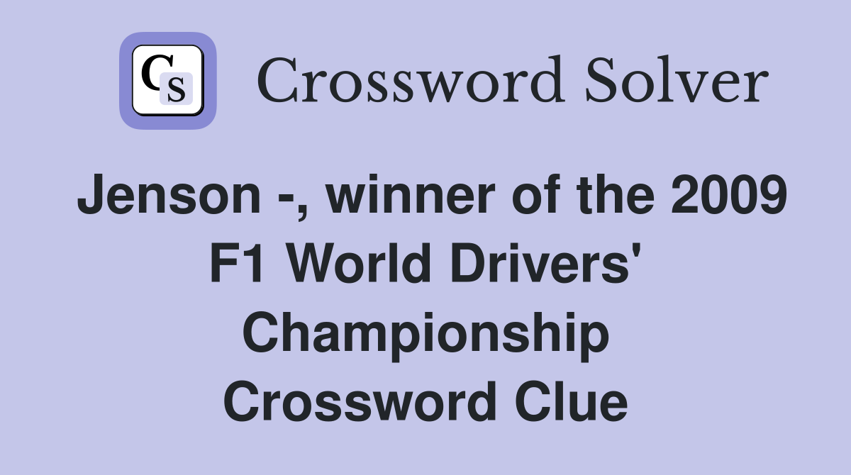 Jenson -, winner of the 2009 F1 World Drivers' Championship Crossword Clue