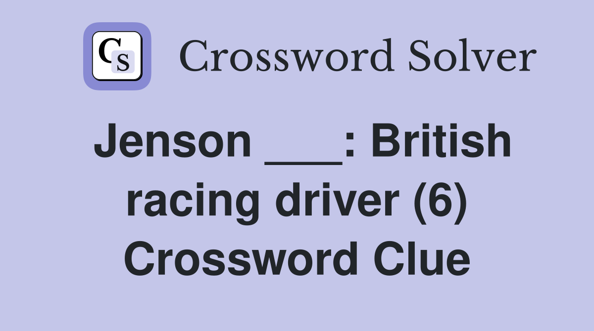 Jenson ___: British racing driver (6) Crossword Clue