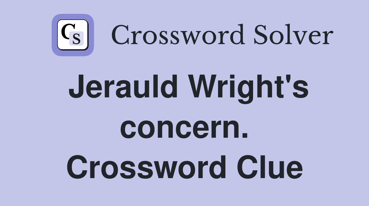Jerauld Wright's concern. Crossword Clue