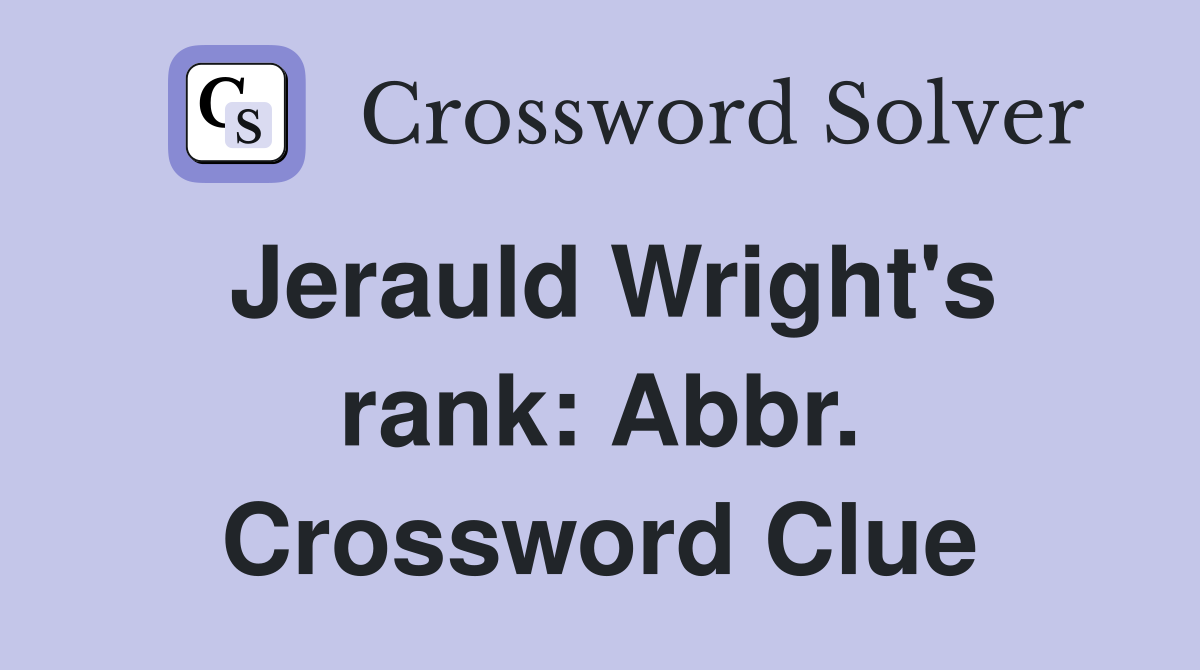 Jerauld Wright's rank: Abbr. Crossword Clue