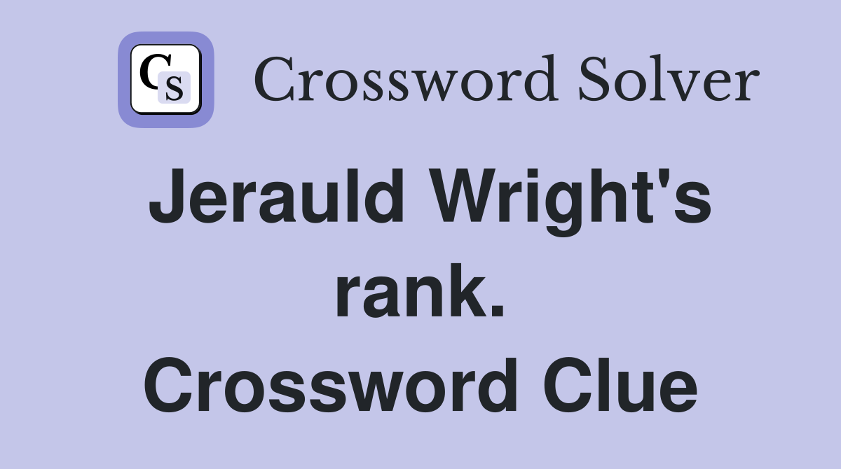 Jerauld Wright's rank. Crossword Clue