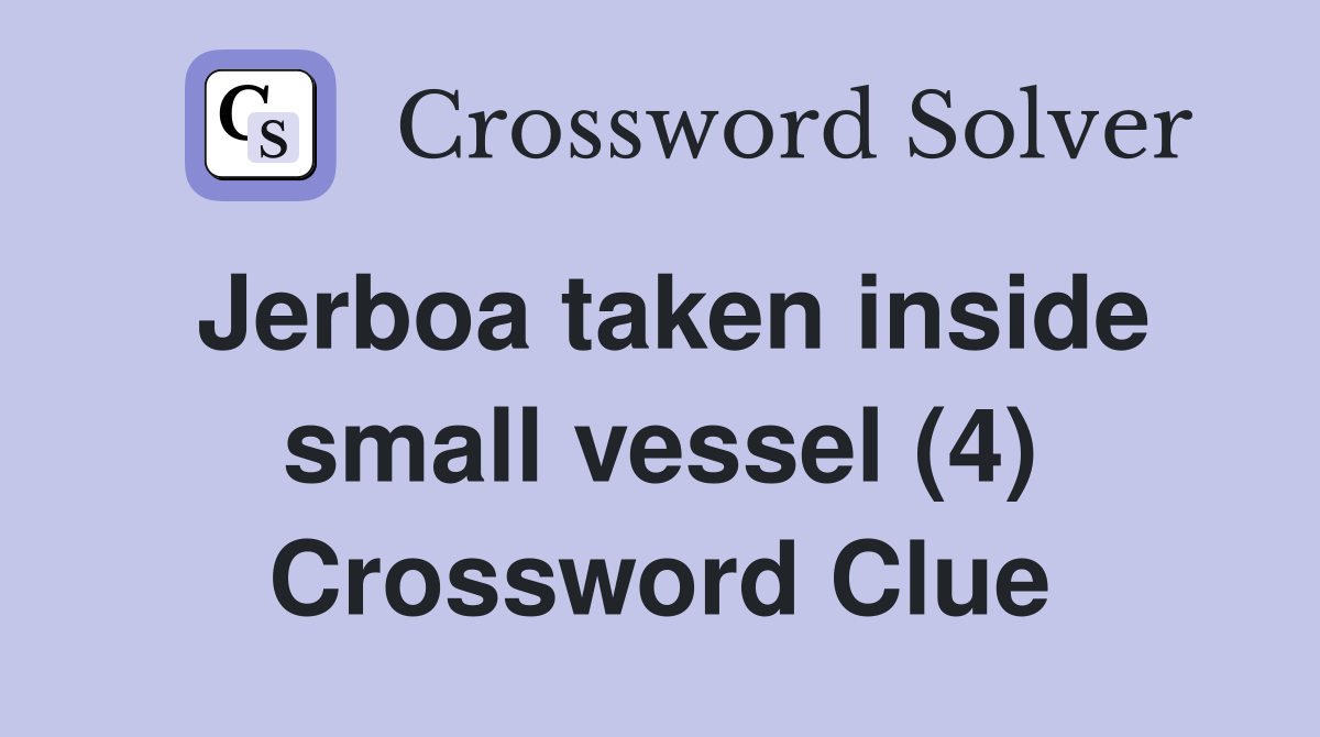 Jerboa taken inside small vessel (4) Crossword Clue