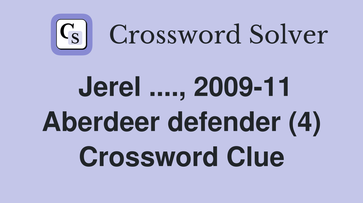 Jerel ...., 2009-11 Aberdeer defender (4) Crossword Clue