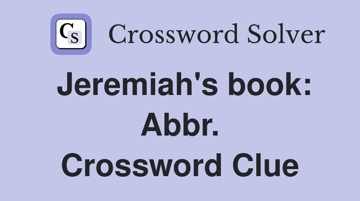 Jeremiah's book: Abbr. Crossword Clue