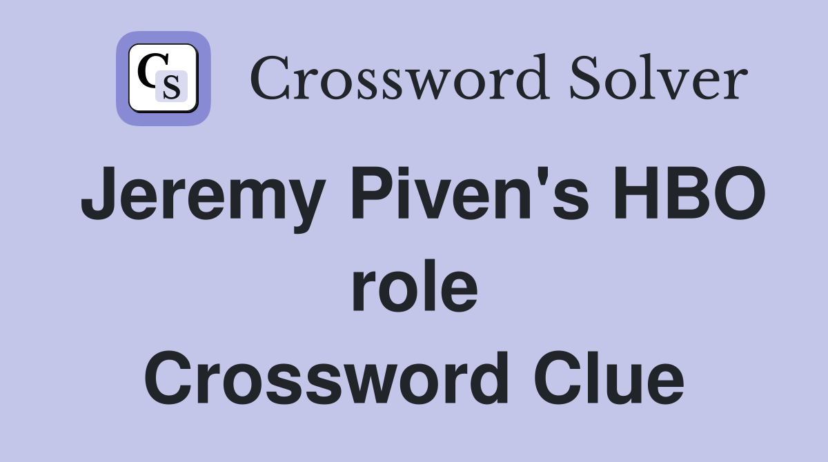 Jeremy Piven's HBO role Crossword Clue