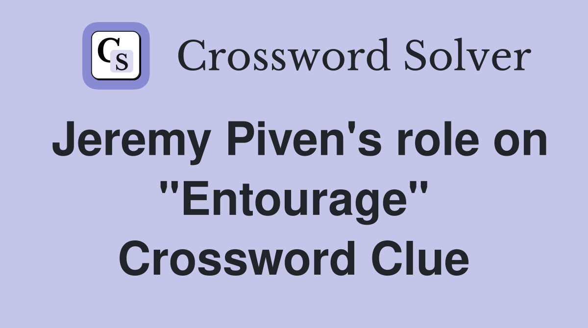 Jeremy Piven's role on "Entourage" Crossword Clue