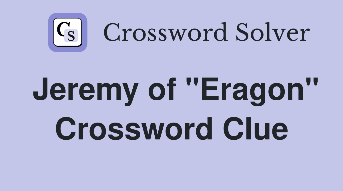 Jeremy of "Eragon" Crossword Clue