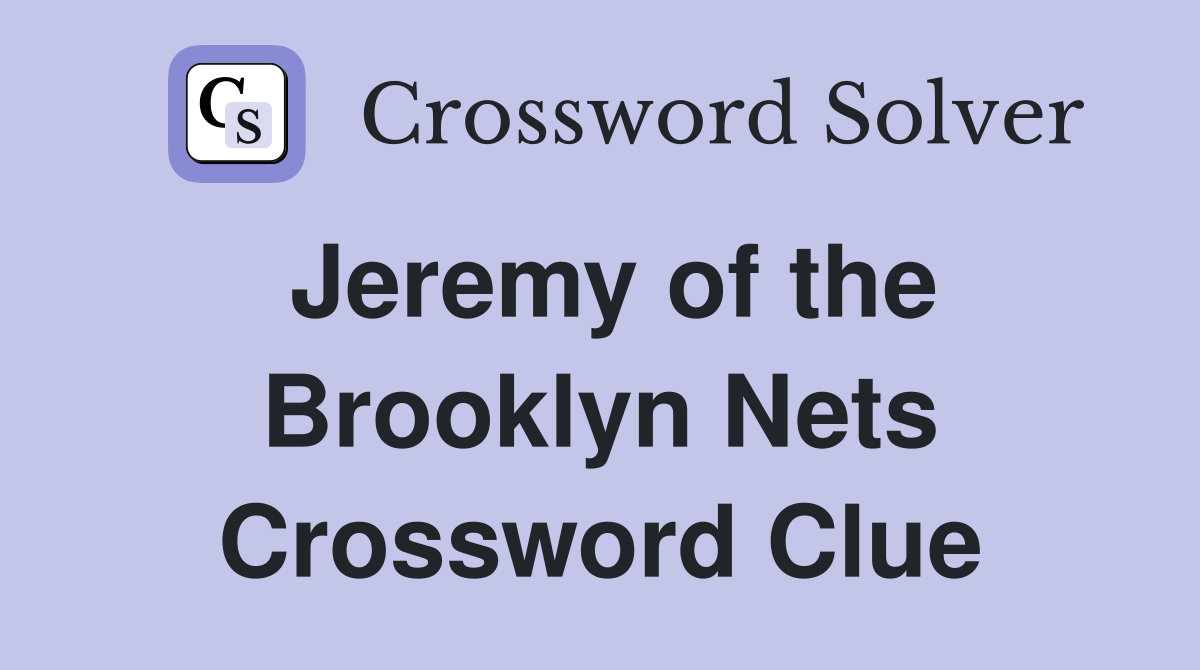 Jeremy of the Brooklyn Nets Crossword Clue