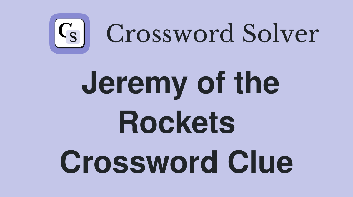Jeremy of the Rockets Crossword Clue