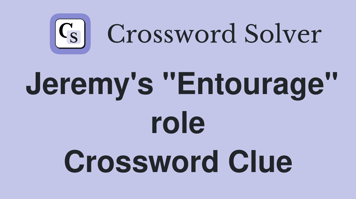 Jeremy's "Entourage" role Crossword Clue