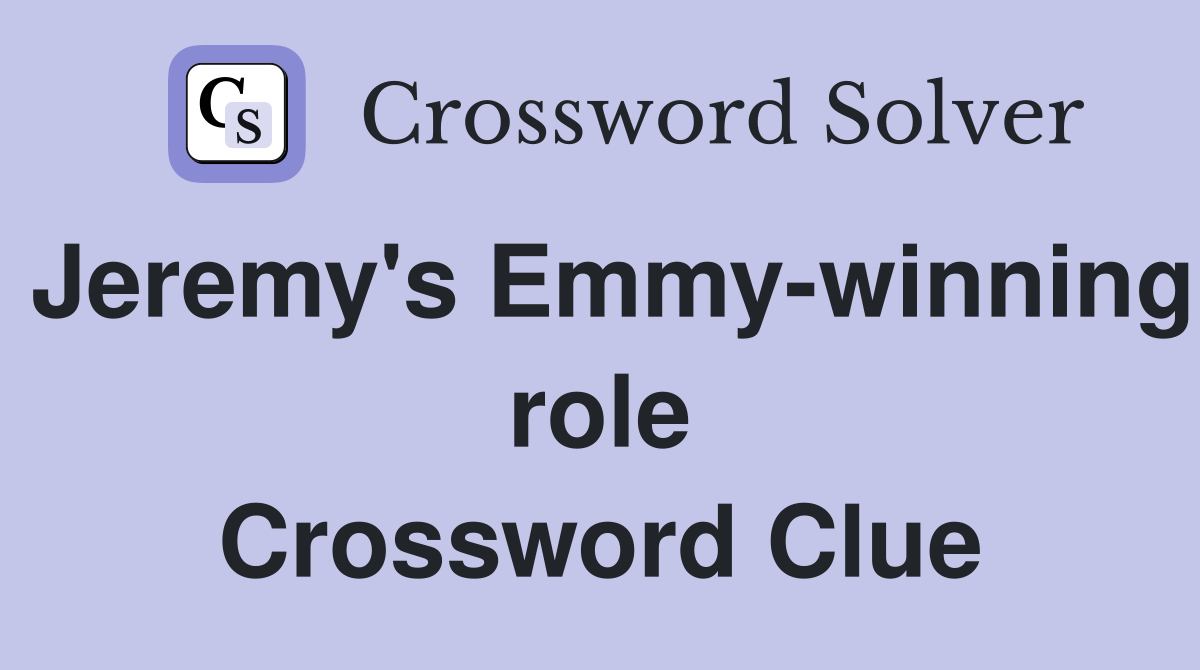 Jeremy's Emmy-winning role Crossword Clue