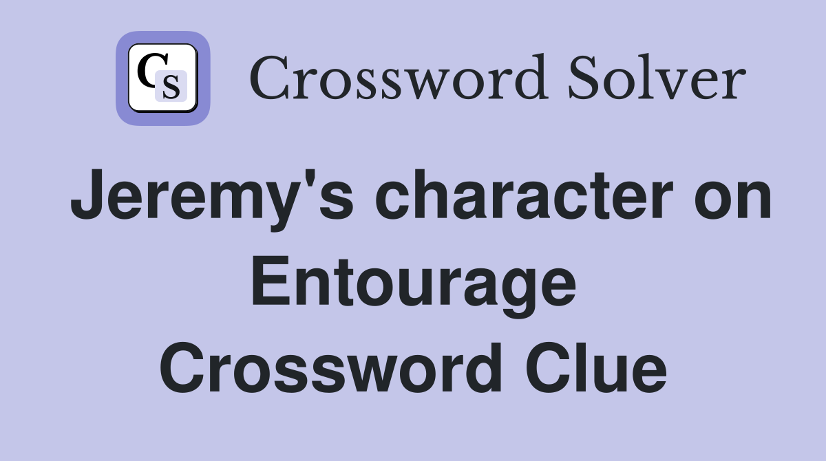 Jeremy's character on Entourage Crossword Clue