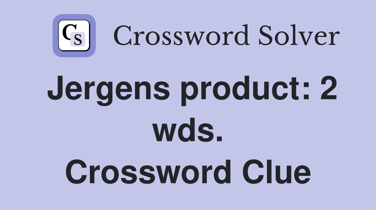 Jergens product: 2 wds. Crossword Clue
