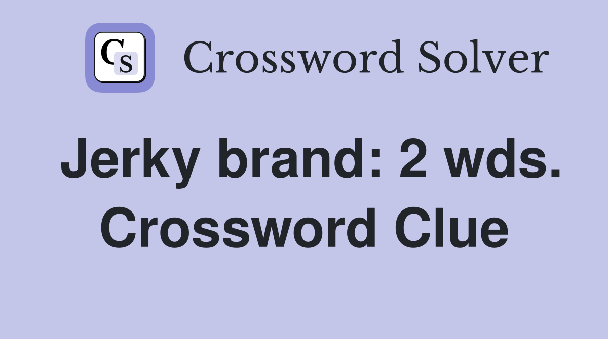 Jerky brand: 2 wds. Crossword Clue