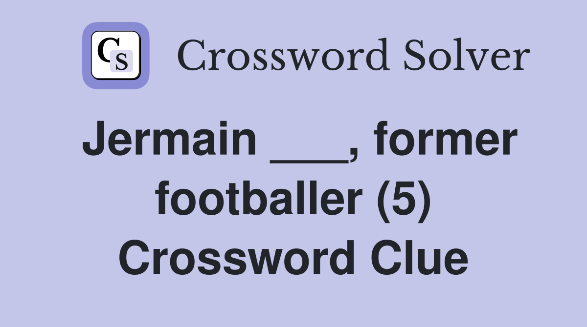 Jermain ___, former footballer (5) Crossword Clue