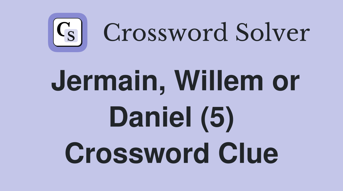 Jermain, Willem or Daniel (5) Crossword Clue