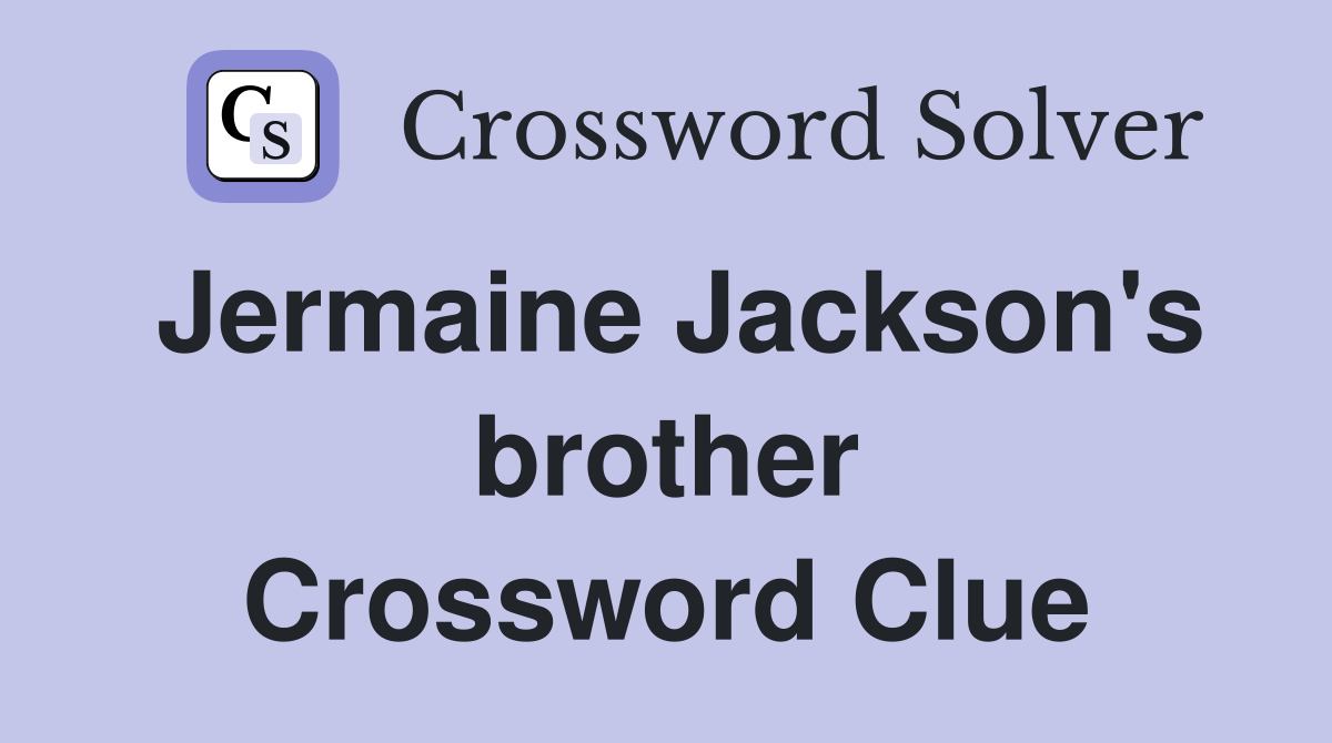 Jermaine Jackson's brother Crossword Clue